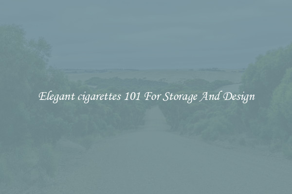 Elegant cigarettes 101 For Storage And Design