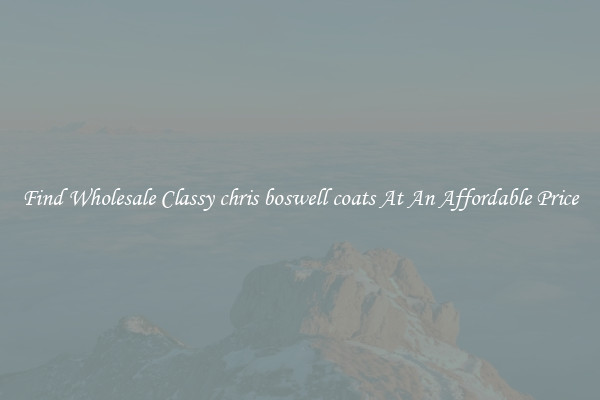 Find Wholesale Classy chris boswell coats At An Affordable Price