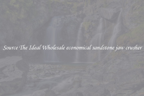 Source The Ideal Wholesale economical sandstone jaw crusher