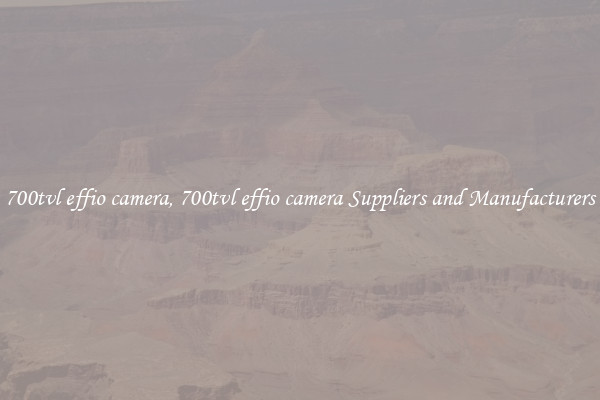 700tvl effio camera, 700tvl effio camera Suppliers and Manufacturers