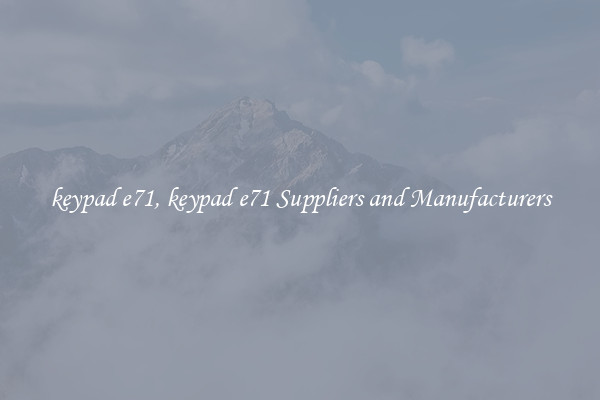 keypad e71, keypad e71 Suppliers and Manufacturers