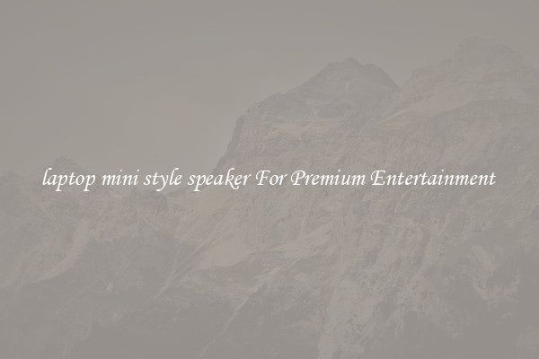 laptop mini style speaker For Premium Entertainment 