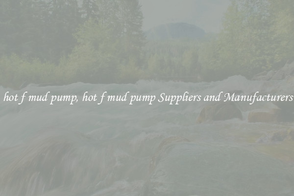 hot f mud pump, hot f mud pump Suppliers and Manufacturers