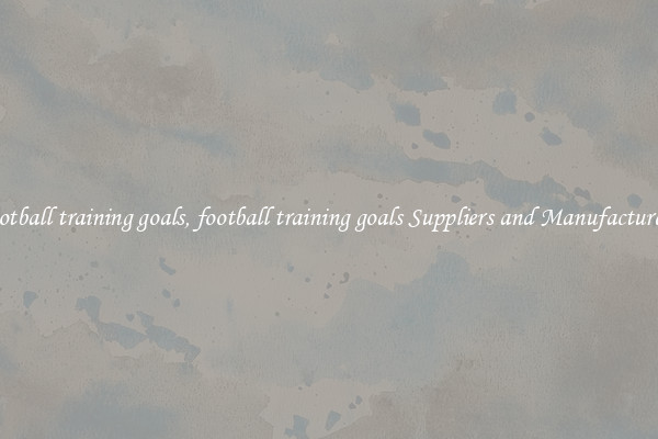 football training goals, football training goals Suppliers and Manufacturers