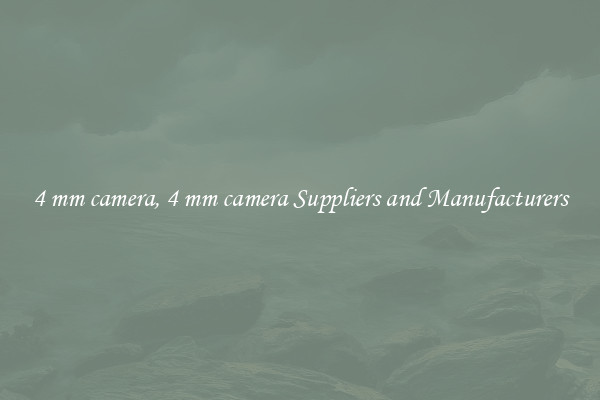 4 mm camera, 4 mm camera Suppliers and Manufacturers