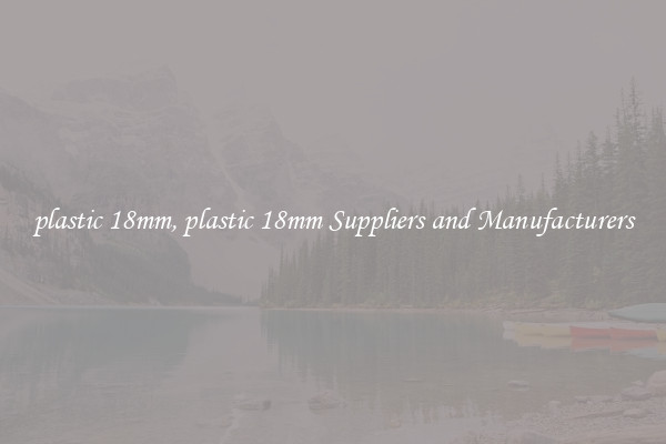 plastic 18mm, plastic 18mm Suppliers and Manufacturers