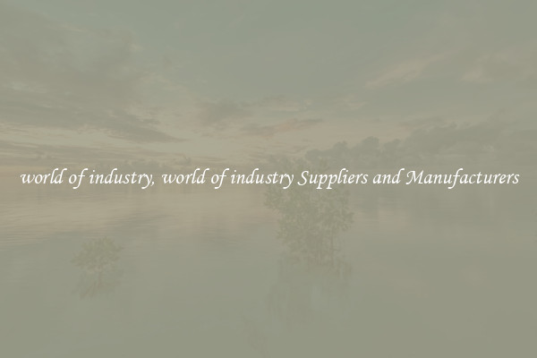 world of industry, world of industry Suppliers and Manufacturers