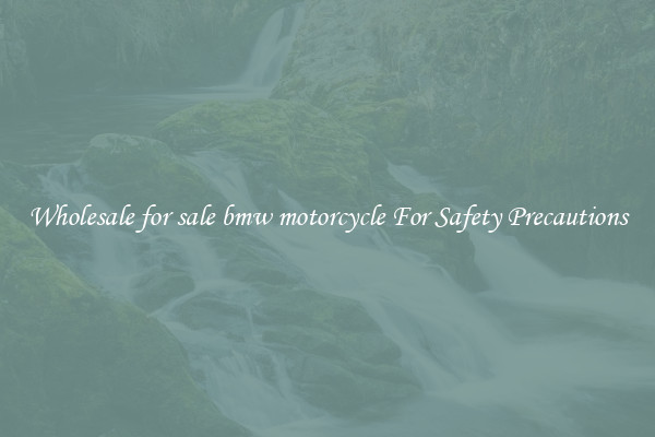 Wholesale for sale bmw motorcycle For Safety Precautions