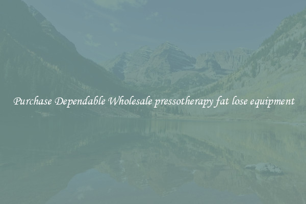 Purchase Dependable Wholesale pressotherapy fat lose equipment