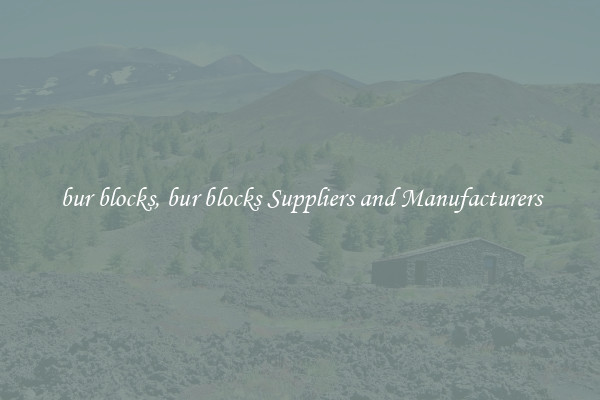 bur blocks, bur blocks Suppliers and Manufacturers