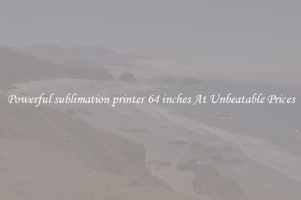 Powerful sublimation printer 64 inches At Unbeatable Prices