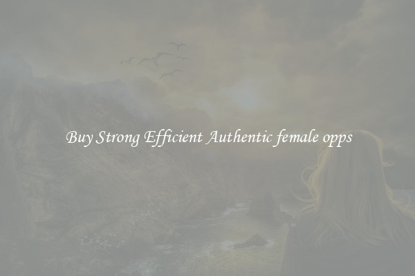 Buy Strong Efficient Authentic female opps