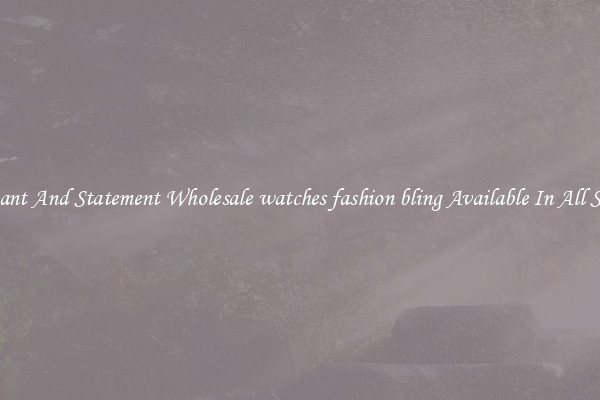 Elegant And Statement Wholesale watches fashion bling Available In All Styles