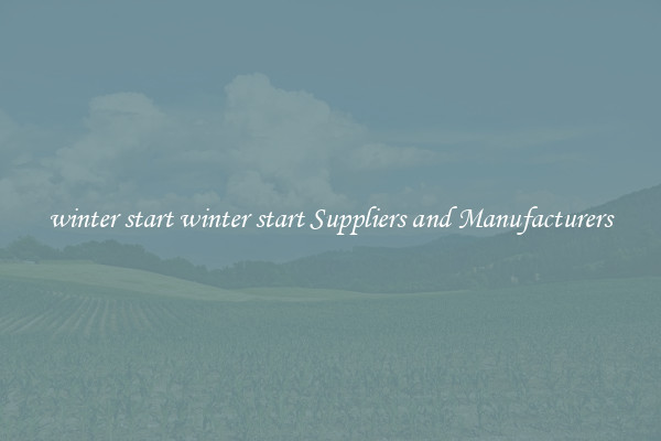 winter start winter start Suppliers and Manufacturers
