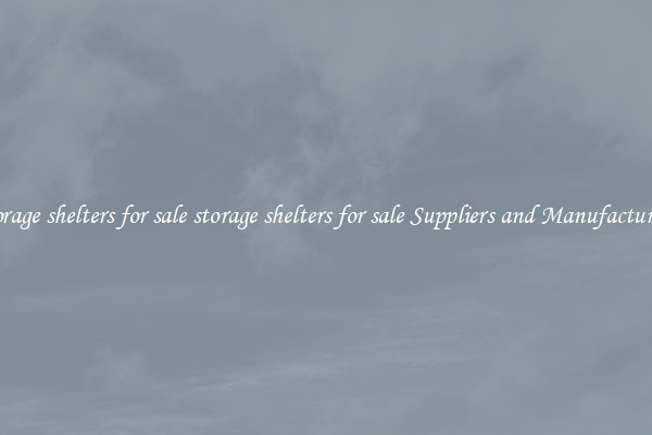 storage shelters for sale storage shelters for sale Suppliers and Manufacturers