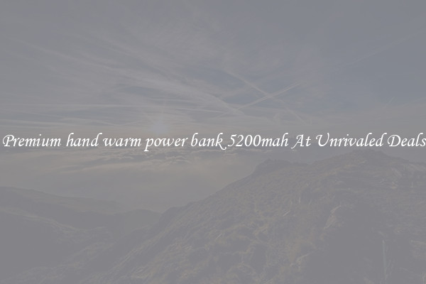 Premium hand warm power bank 5200mah At Unrivaled Deals