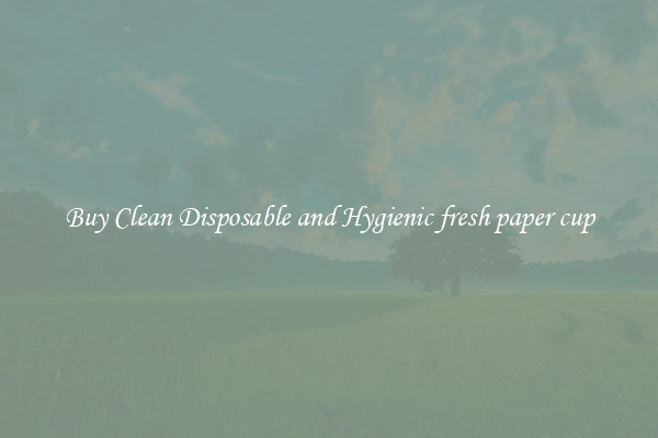 Buy Clean Disposable and Hygienic fresh paper cup