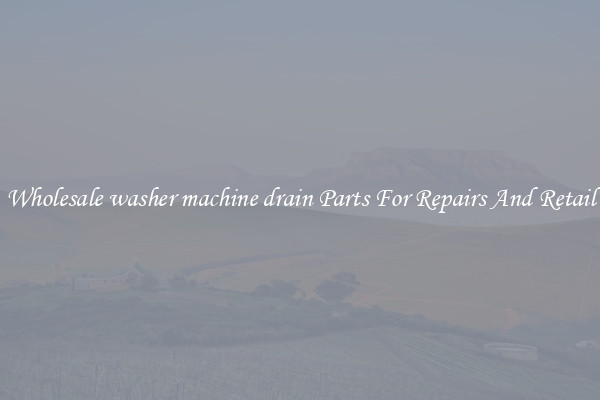 Wholesale washer machine drain Parts For Repairs And Retail