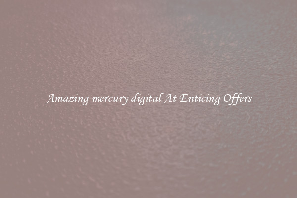 Amazing mercury digital At Enticing Offers