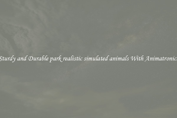 Sturdy and Durable park realistic simulated animals With Animatronics