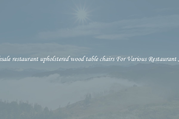 Wholesale restaurant upholstered wood table chairs For Various Restaurant Setups