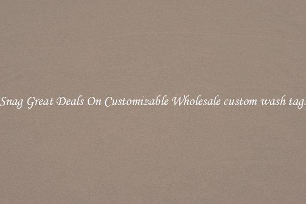 Snag Great Deals On Customizable Wholesale custom wash tags
