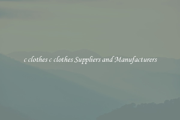 c clothes c clothes Suppliers and Manufacturers