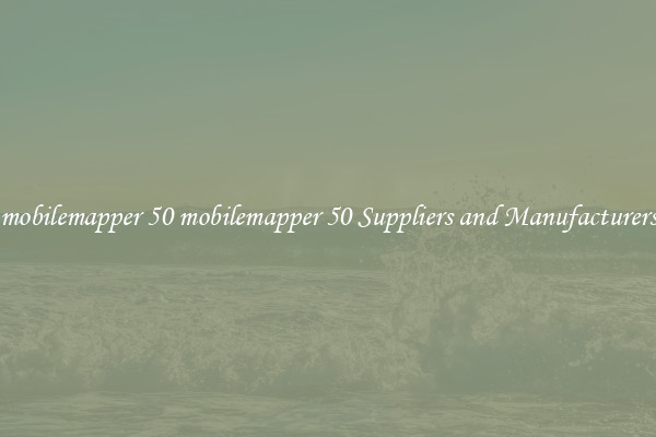mobilemapper 50 mobilemapper 50 Suppliers and Manufacturers