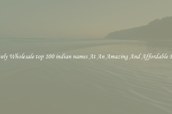 Lovely Wholesale top 100 indian names At An Amazing And Affordable Price