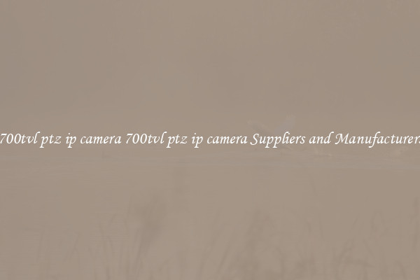 700tvl ptz ip camera 700tvl ptz ip camera Suppliers and Manufacturers
