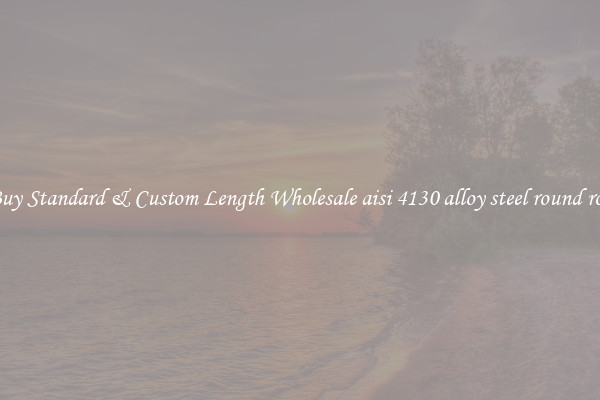 Buy Standard & Custom Length Wholesale aisi 4130 alloy steel round rod